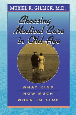 Choosing Medical Care in Old Age : What Kind, How Much, When to Stop