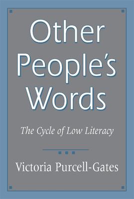 Other People's Words : The Cycle of Low Literacy