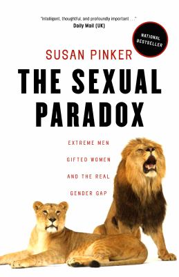 Sexual Paradox : Extreme Men, Gifted Women and the Real Gender Gap