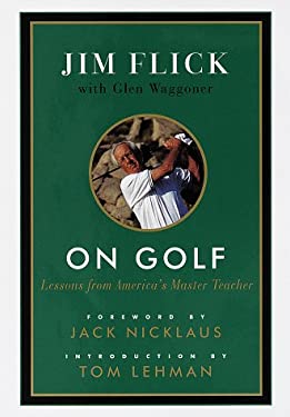 On Golf : Lessons from America's Master Teacher