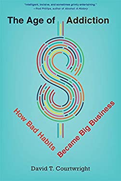 Age of Addiction : How Bad Habits Became Big Business