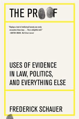 The Proof : Uses of Evidence in Law, Politics, and Everything Else
