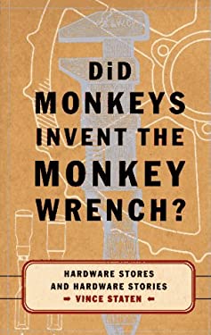 Did Monkeys Invent the Monkey Wrench : Hardware Stores and Hardware Stories