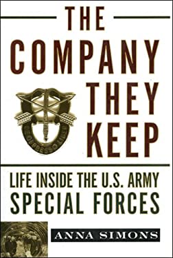 The Company They Keep : Life Inside the U. S. Army Special Forces