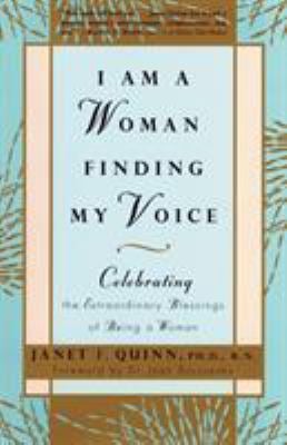 I Am a Woman Finding My Voice : Celebrating the Extraordinary Blessings of Being a Woman