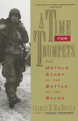 A Time for Trumpets : The Untold Story of the Battle of the Bulge