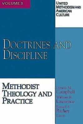 United Methodism and American Culture, Volume 3: Doctrines and Discipline Vol. 3 : Methodist Theology and Practice
