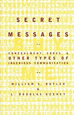 Secret Messages : Concealment Codes and Other Types of Ingenious Communication