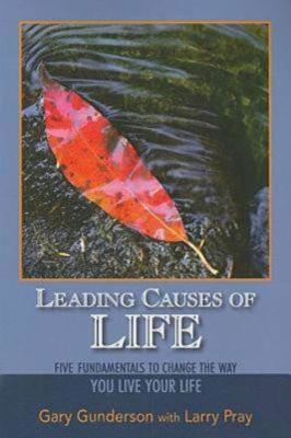 Leading Causes of Life : Five Fundmentals to Change the Way You Live Your Life