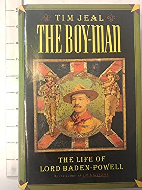 The Boy-Man : The Life of Lord Baden-Powell