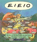 E I E I O : The Story of Old MacDonald, Who Had a Farm