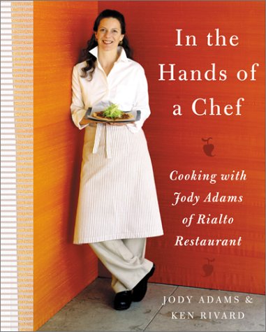 In the Hands of a Chef : Cooking with Jody Adams of Rialto Restaurant