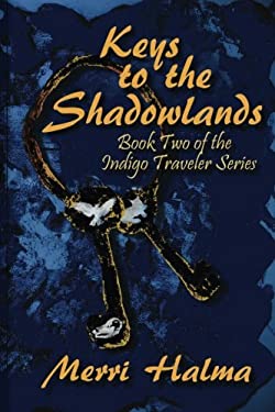 Keys to the Shadowland : Book 2 of the Indigo Traveler Series