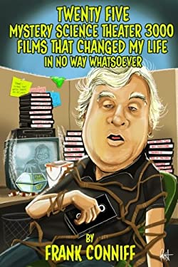 Twenty Five Mystery Science Theater 3000 Films That Changed My Life In No Way Whatsoever