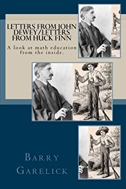 Letters from John Dewey/Letters from Huck Finn : A Look at Math Education from the Inside