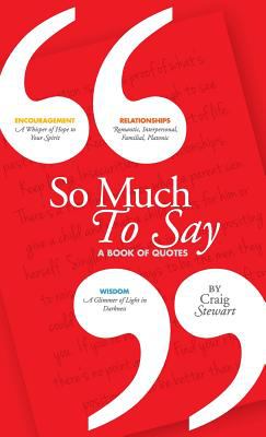 So Much to Say, a Book of Quotes