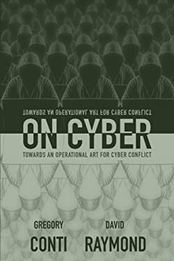On Cyber : Towards an Operational Art for Cyber Conflict