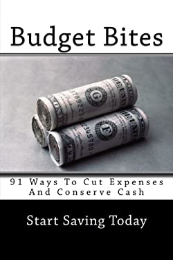 Budget Bites : 91 Ways to Cut Expenses and Conserve Cash