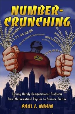 Number-Crunching : Taming Unruly Computational Problems from Mathematical Physics to Science Fiction