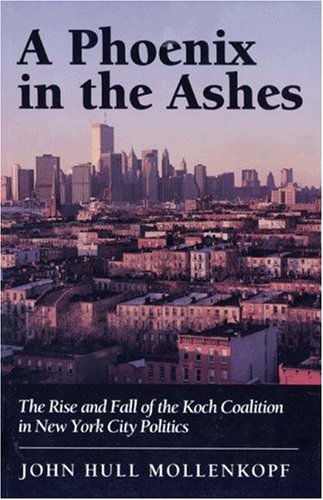 A Phoenix in the Ashes : The Rise and Fall of the Koch Coalition in New York City Politics