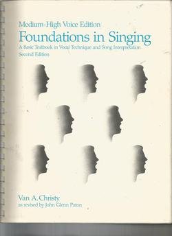Foundations in Singing : A Basic Textbook in Vocal Technique and Song Interpretation - Medium-High Voice Edition
