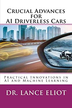 Crucial Advances for AI Driverless Cars : Practical Innovations in AI and Machine Learning