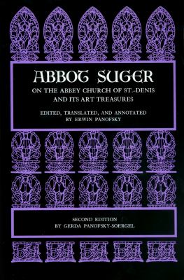 Abbot Suger on the Abbey Church of St. Denis and Its Art Treasures : Second Edition