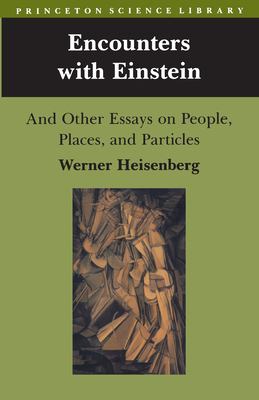 Encounters with Einstein : And Other Essays on People, Places, and Particles