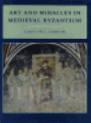 Art and Miracles in Medieval Byzantium : The Crypt at Hosios Loukas and Its Frescoes