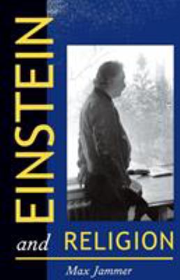 Einstein and Religion : Physics and Theology
