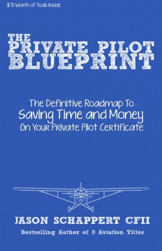 The Private Pilot Blueprint : A Roadmap to Your Private Pilot Certificate