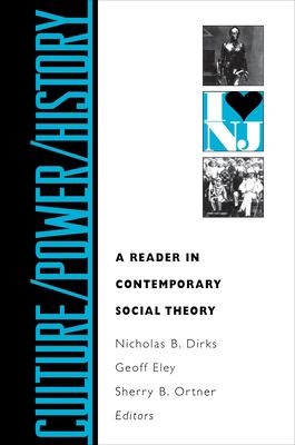 Culture/Power/History : A Reader in Contemporary Social Theory