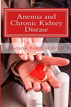 Anemia and Chronic Kidney Disease : Signs, Symptoms, and Treatment for Anemia in Kidney Failure