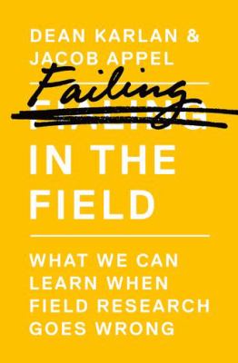 Failing in the Field : What We Can Learn When Field Research Goes Wrong