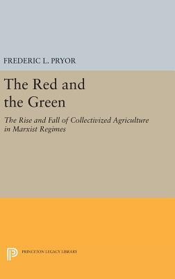 The Red and the Green : The Rise and Fall of Collectivized Agriculture in Marxist Regimes