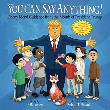 You Can Say Anything! : Phony Moral Guidance from the Mouth of President Trump