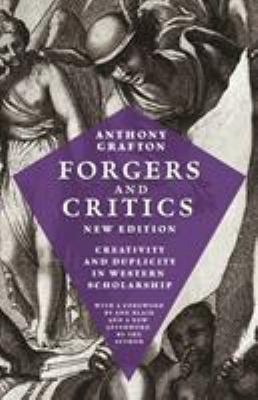 Forgers and Critics, New Edition : Creativity and Duplicity in Western Scholarship
