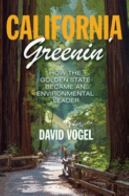 California Greenin' : How the Golden State Became an Environmental Leader