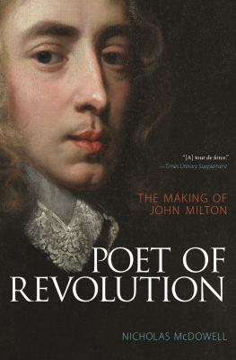 Poet of Revolution : The Making of John Milton