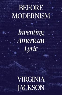Before Modernism : Inventing American Lyric