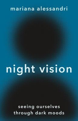 Night Vision : Seeing Ourselves Through Dark Moods