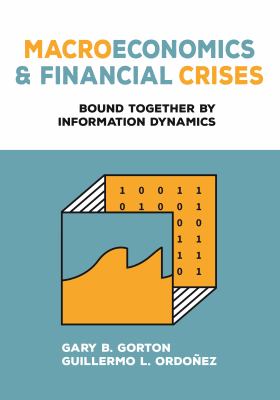 Macroeconomics and Financial Crises : Bound Together by Information Dynamics