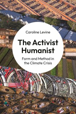 The Activist Humanist : Form and Method in the Climate Crisis