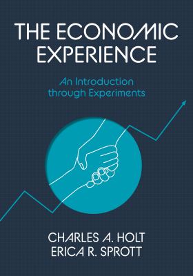 The Economic Experience : An Introduction Through Experiments