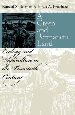 A Green and Permanent Land : Ecology and Agriculture in the Twentieth Century