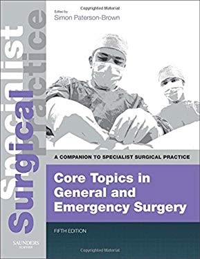 Core Topics in General and Emergency Surgery - Print and E-Book : A Companion to Specialist Surgical Practice