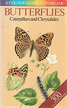 A Colour Guide to Familiar Butterflies, Caterpillars and Chrysalides
