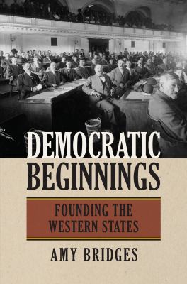 Democratic Beginnings : Founding the Western States