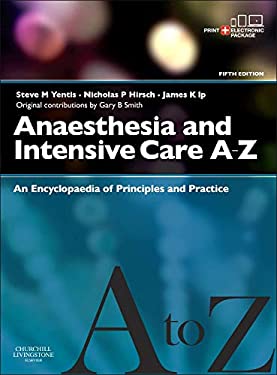 Anaesthesia and Intensive Care a-Z - Print and E-Book : An Encyclopedia of Principles and Practice