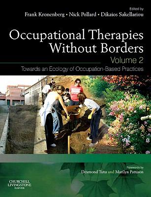 Occupational Therapies Without Borders - Volume 2 Vol. 2 : Towards an Ecology of Occupation-Based Practices